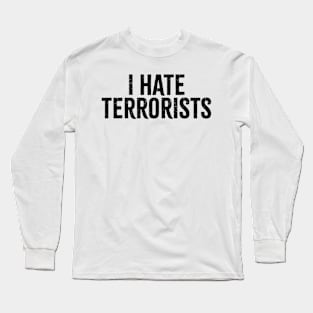 i hate terrorists Long Sleeve T-Shirt